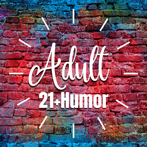 Adult Humor 21+